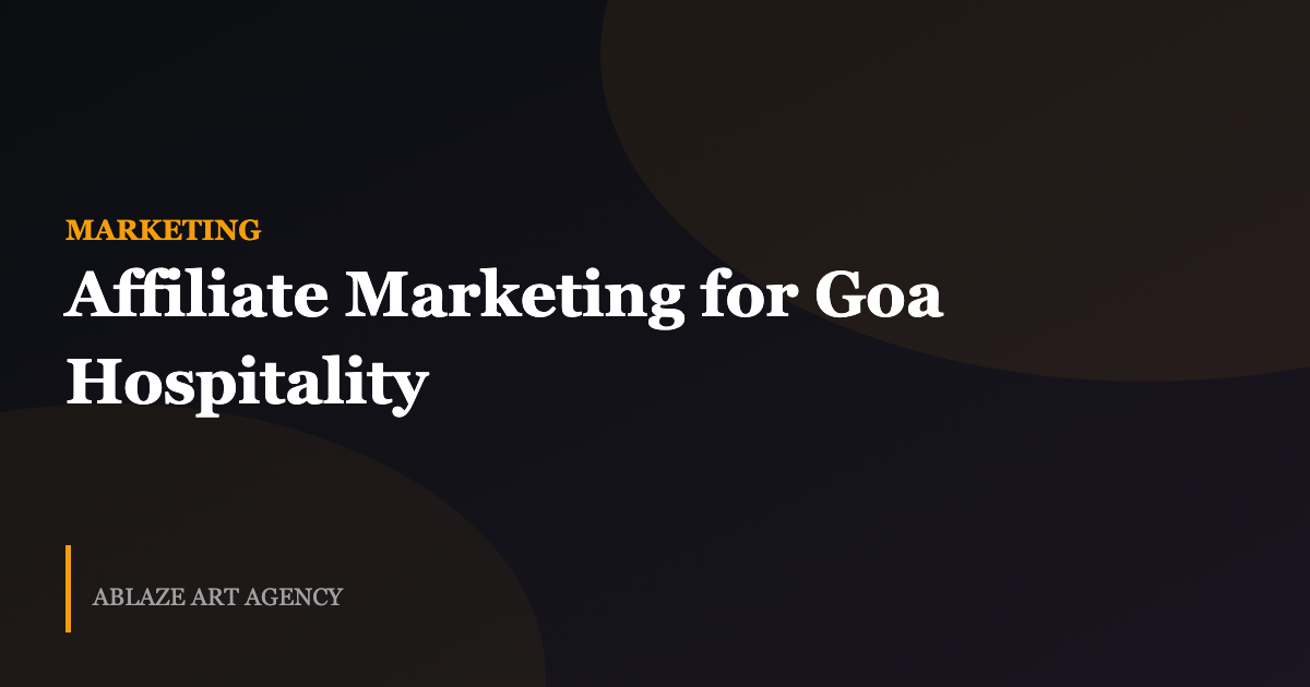 How Goa Hospitality Brands Are Using Affiliate Marketing to Drive Consistent Bookings
