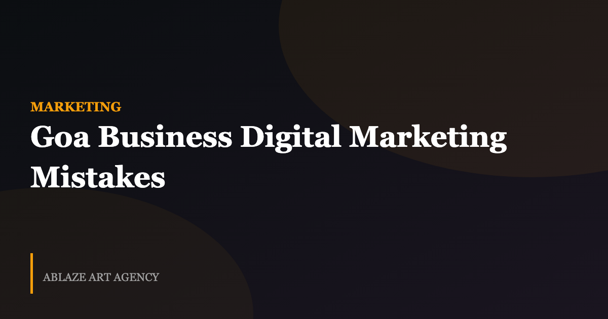 10 Digital Marketing Mistakes Goa Businesses Are Making in 2026