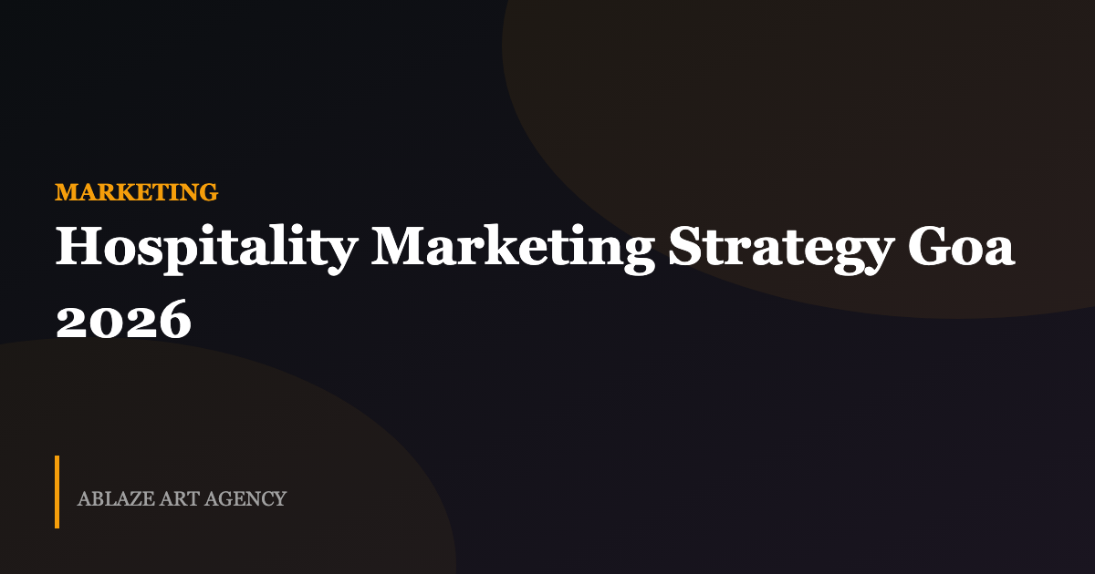 The Hospitality Marketing Strategy Every Goa Business Is Missing in 2026