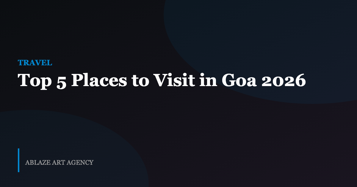 Top 5 Places to Visit in Goa in 2026
